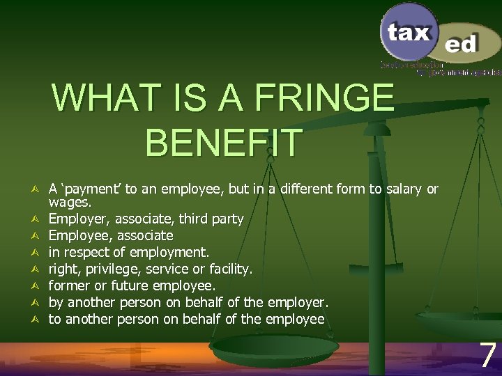 WHAT IS A FRINGE BENEFIT Ù Ù Ù Ù A ‘payment’ to an employee,