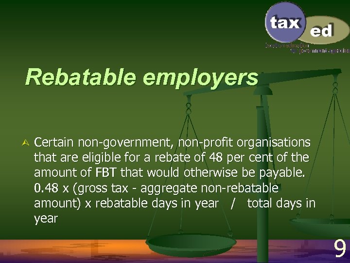 Rebatable employers Ù Certain non-government, non-profit organisations that are eligible for a rebate of