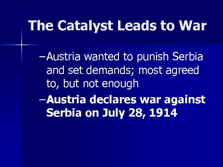 The Catalyst Leads to War – Austria wanted to punish Serbia and set demands;