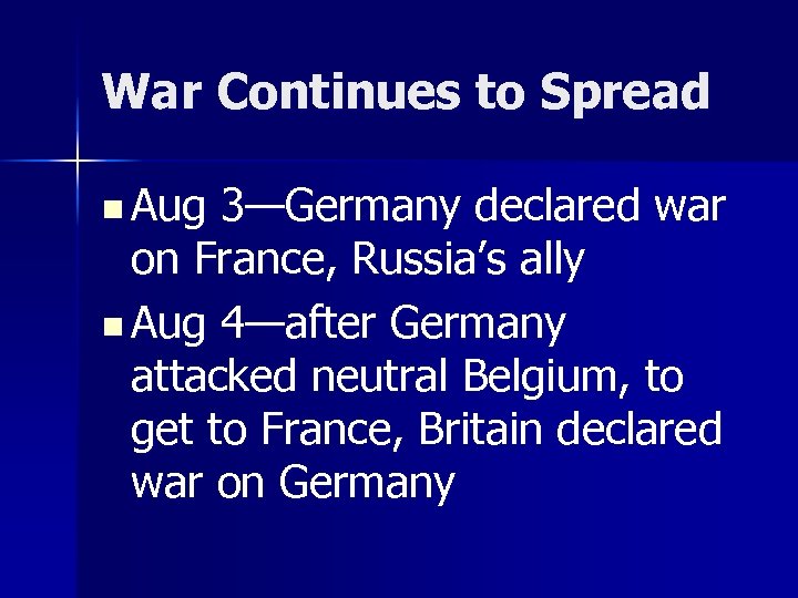 War Continues to Spread n Aug 3—Germany declared war on France, Russia’s ally n