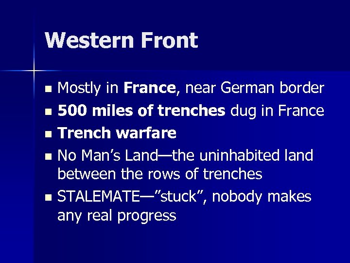 Western Front Mostly in France, near German border n 500 miles of trenches dug