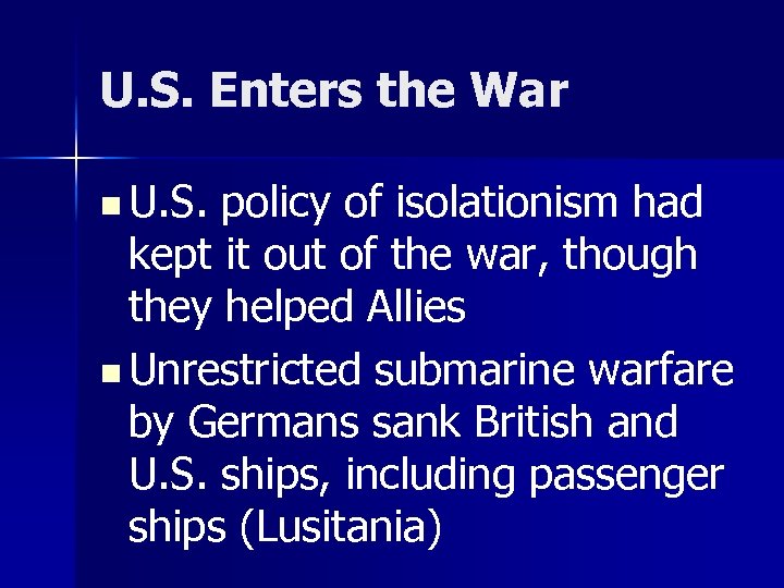 U. S. Enters the War n U. S. policy of isolationism had kept it