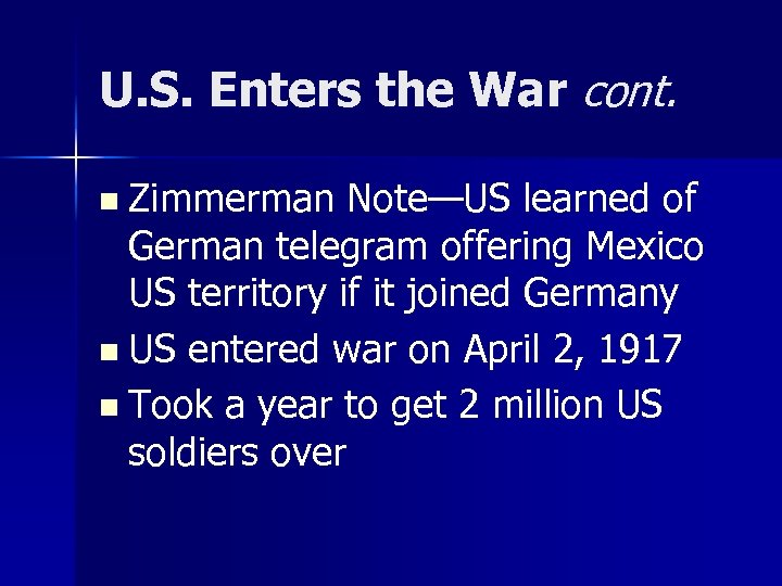 U. S. Enters the War cont. n Zimmerman Note—US learned of German telegram offering