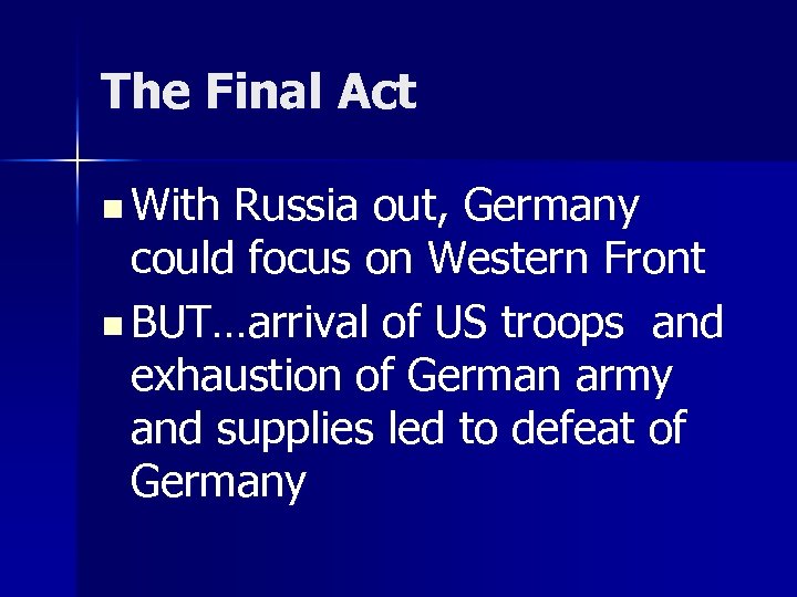 The Final Act n With Russia out, Germany could focus on Western Front n