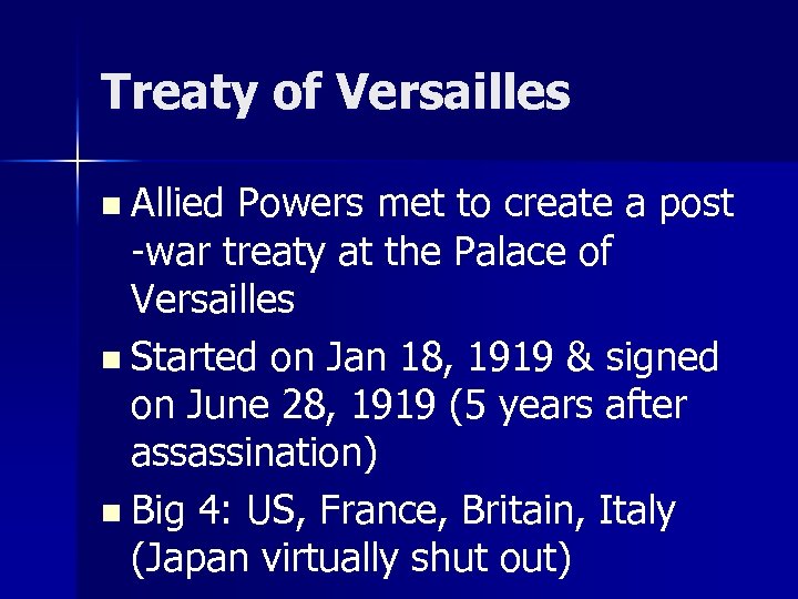 Treaty of Versailles n Allied Powers met to create a post -war treaty at
