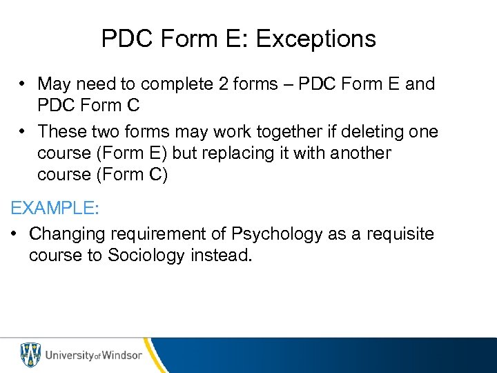 PDC Form E: Exceptions • May need to complete 2 forms – PDC Form