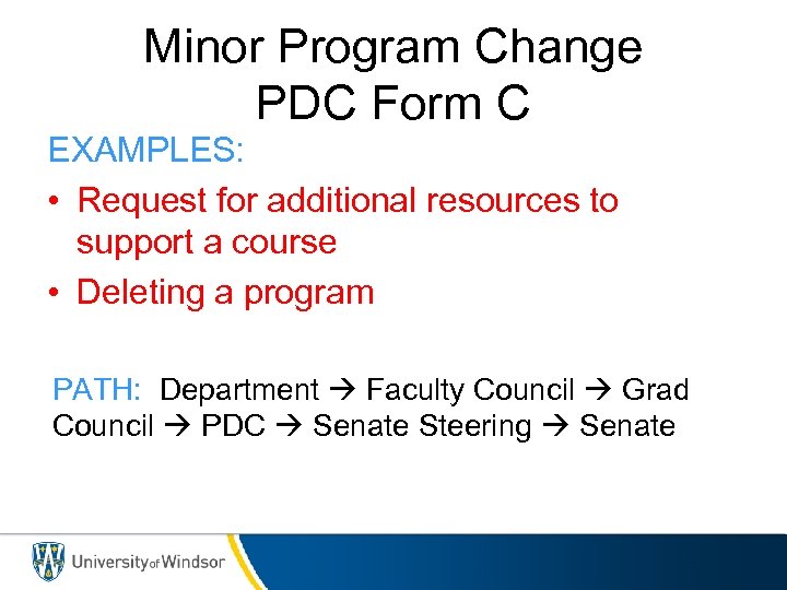 Minor Program Change PDC Form C EXAMPLES: • Request for additional resources to support