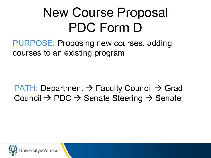 New Course Proposal PDC Form D PURPOSE: Proposing new courses, adding courses to an