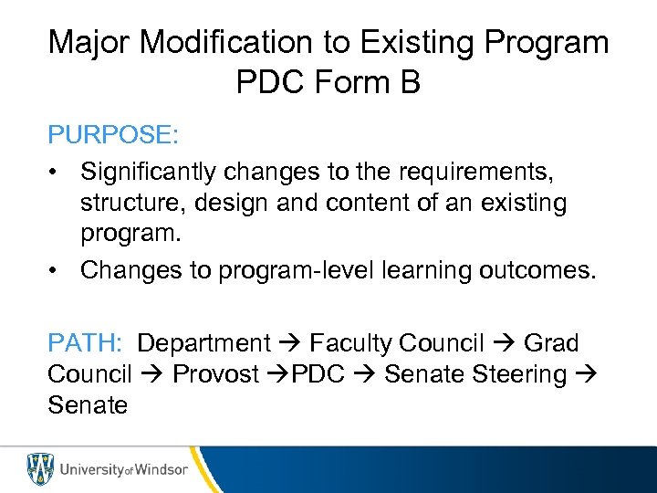 Major Modification to Existing Program PDC Form B PURPOSE: • Significantly changes to the