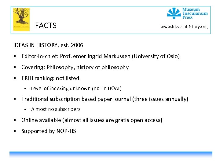FACTS www. ideasinhistory. org IDEAS IN HISTORY, est. 2006 § Editor-in-chief: Prof. emer Ingrid
