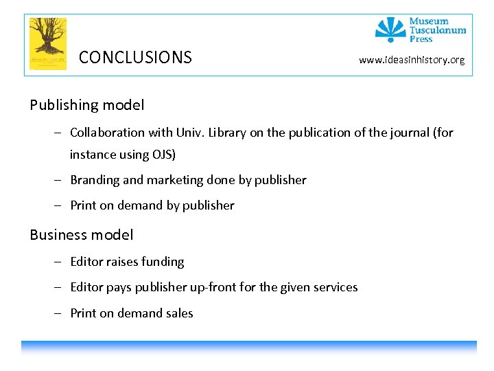 CONCLUSIONS www. ideasinhistory. org Publishing model – Collaboration with Univ. Library on the publication