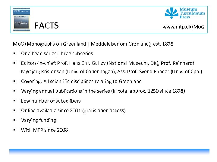 FACTS www. mtp. dk/Mo. G (Monographs on Greenland | Meddelelser om Grønland), est. 1878
