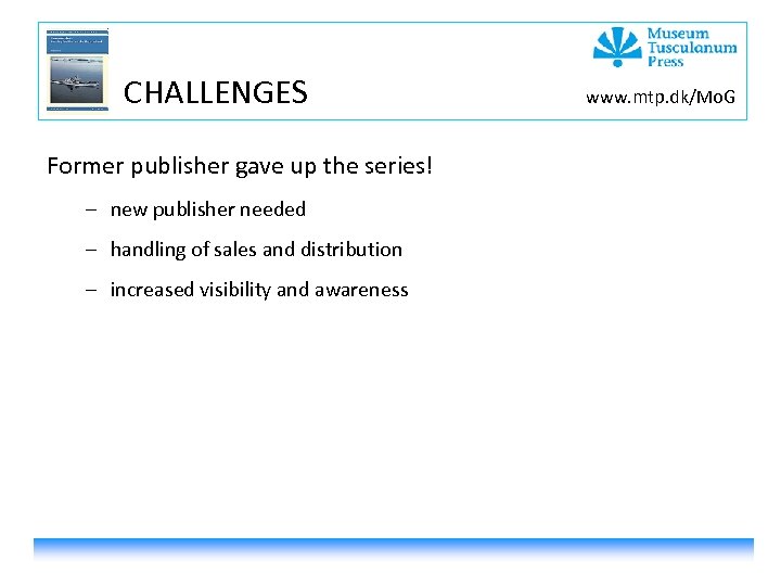 CHALLENGES Former publisher gave up the series! – new publisher needed – handling of