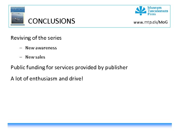CONCLUSIONS Reviving of the series – New awareness – New sales Public funding for