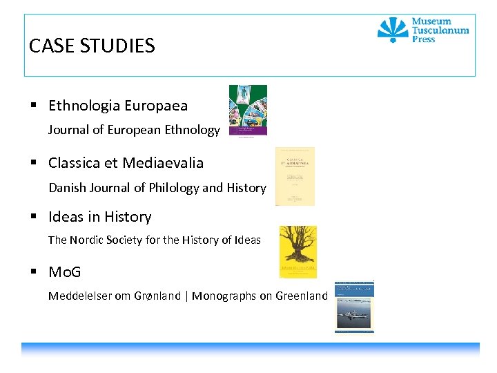 CASE STUDIES § Ethnologia Europaea Journal of European Ethnology § Classica et Mediaevalia Danish