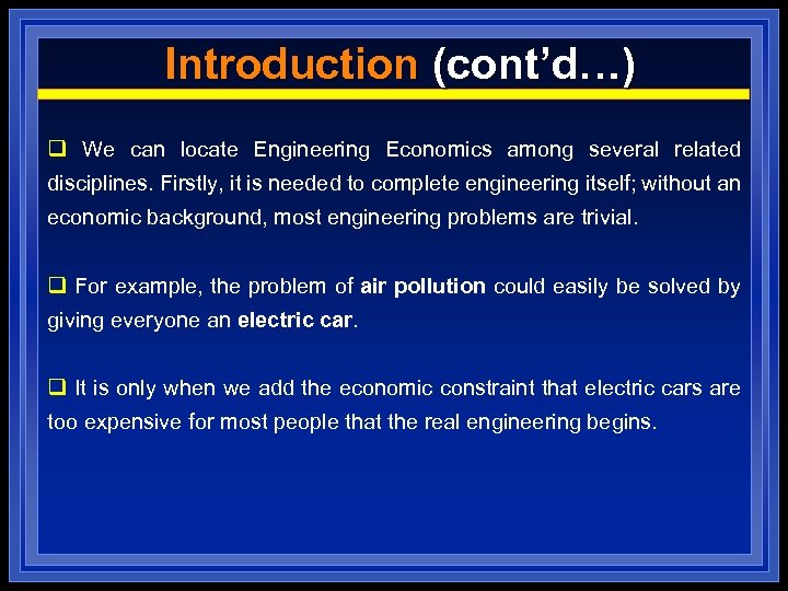 Introduction (cont’d…) q We can locate Engineering Economics among several related disciplines. Firstly, it