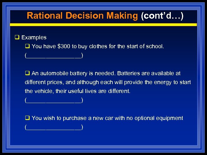 Rational Decision Making (cont’d…) q Examples q You have $300 to buy clothes for