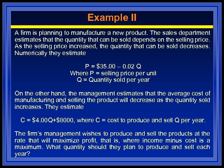 Example II A firm is planning to manufacture a new product. The sales department