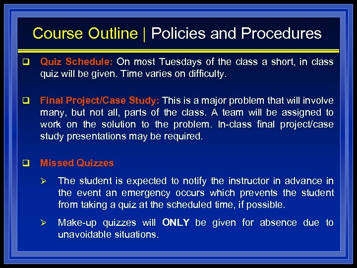 Course Outline | Policies and Procedures q Quiz Schedule: On most Tuesdays of the