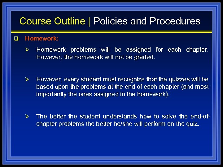 Course Outline | Policies and Procedures q Homework: Ø Homework problems will be assigned