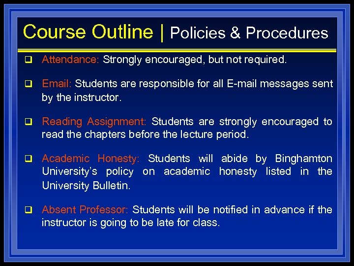 Course Outline | Policies & Procedures q Attendance: Strongly encouraged, but not required. q