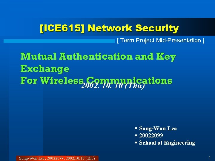 [ICE 615] Network Security [ Term Project Mid-Presentation ] Mutual Authentication and Key Exchange