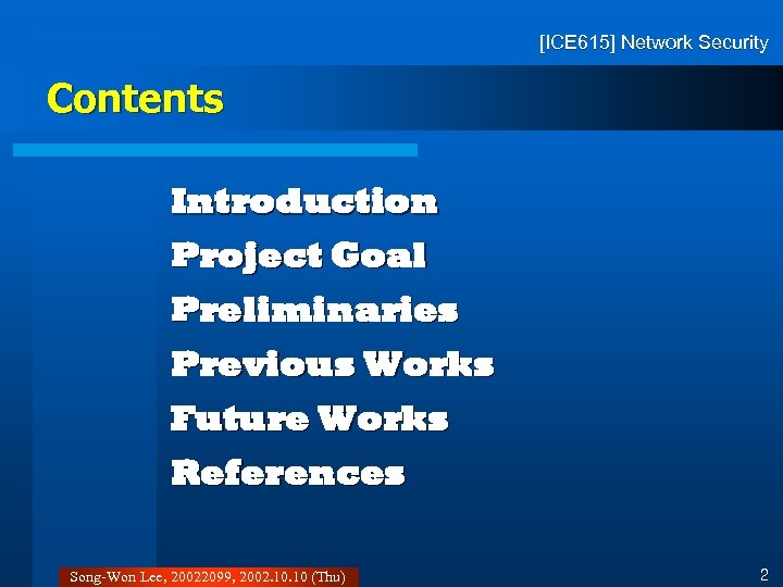 [ICE 615] Network Security Contents Introduction Project Goal Preliminaries Previous Works Future Works References