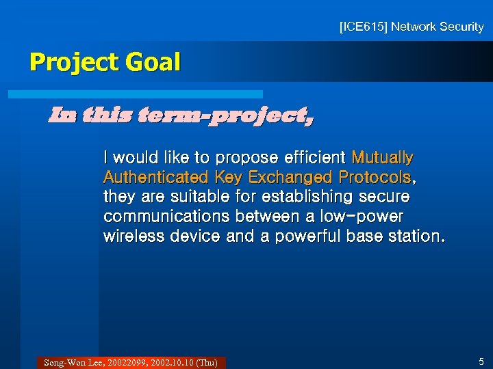 [ICE 615] Network Security Project Goal In this term-project, I would like to propose