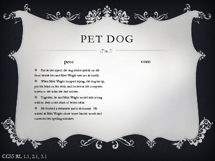 PET DOG pros v But as she typed, the dog rested quietly on the