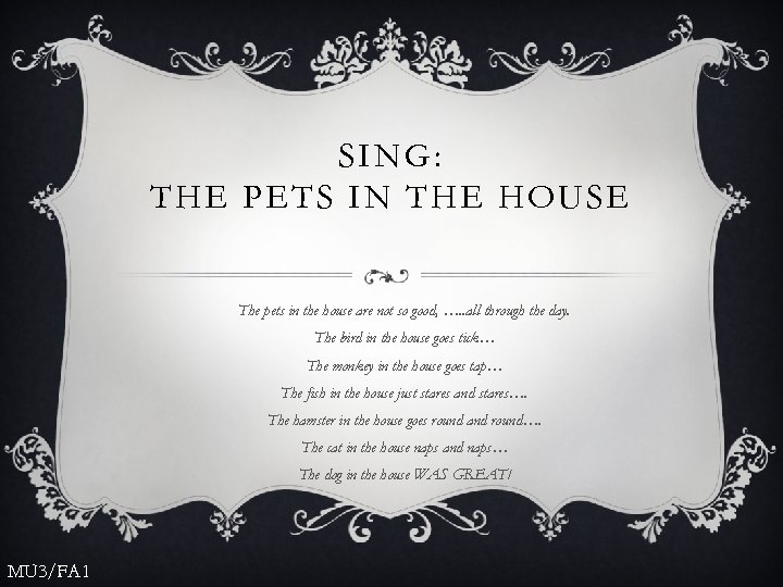 SING: THE PETS IN THE HOUSE The pets in the house are not so