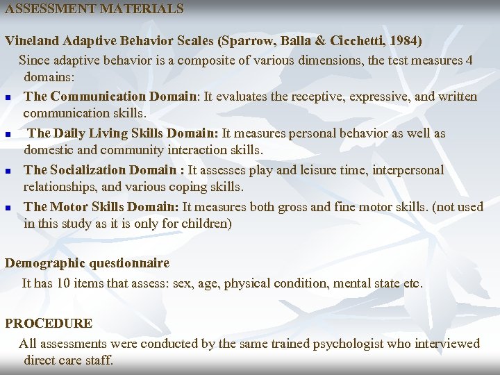 ASSESSMENT MATERIALS Vineland Adaptive Behavior Scales (Sparrow, Balla & Cicchetti, 1984) Since adaptive behavior
