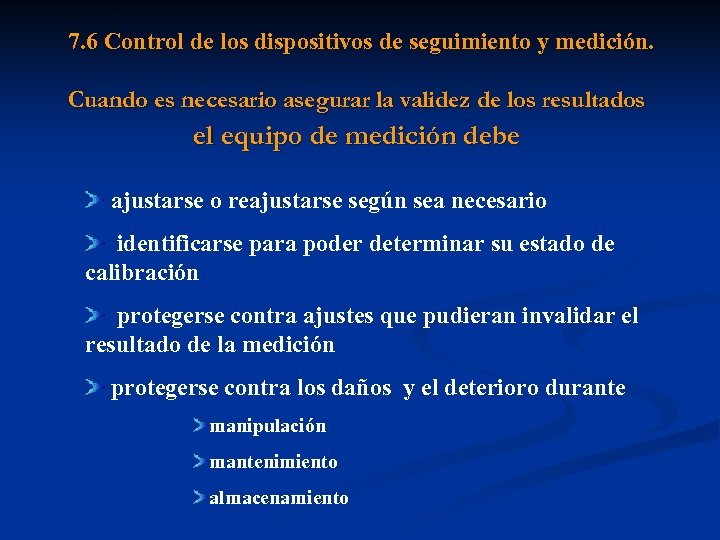 7. 6 Control de los dispositivos de seguimiento y medición. Cuando es necesario asegurar