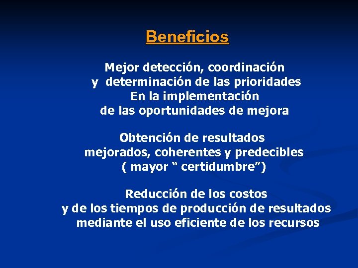 Beneficios Mejor detección, coordinación y determinación de las prioridades En la implementación de las