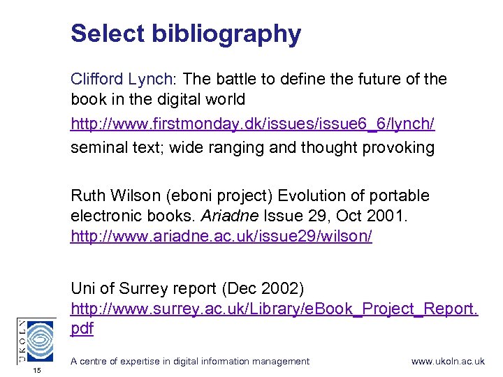 Select bibliography Clifford Lynch: The battle to define the future of the book in