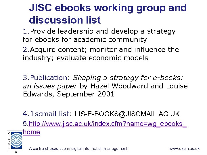 JISC ebooks working group and discussion list 1. Provide leadership and develop a strategy