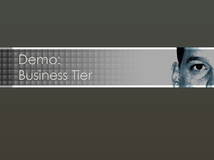 Demo: Business Tier 