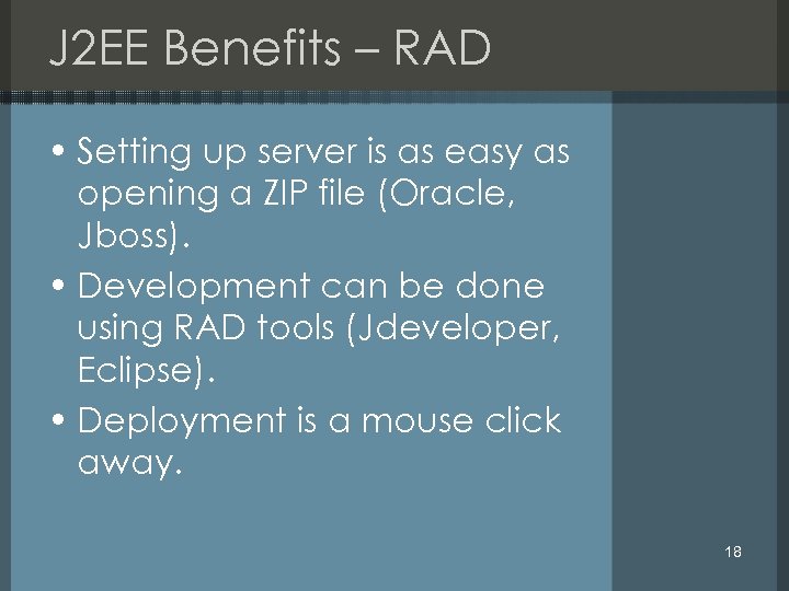J 2 EE Benefits – RAD • Setting up server is as easy as