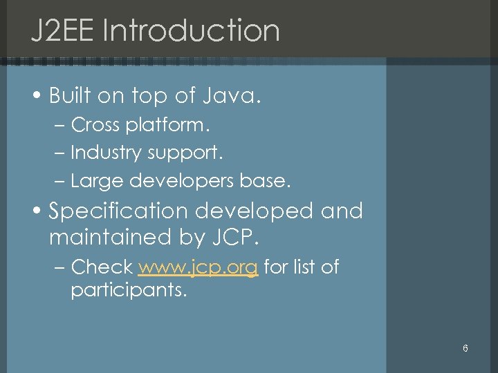 J 2 EE Introduction • Built on top of Java. – Cross platform. –