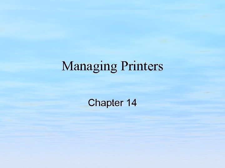 Managing Printers Chapter 14 