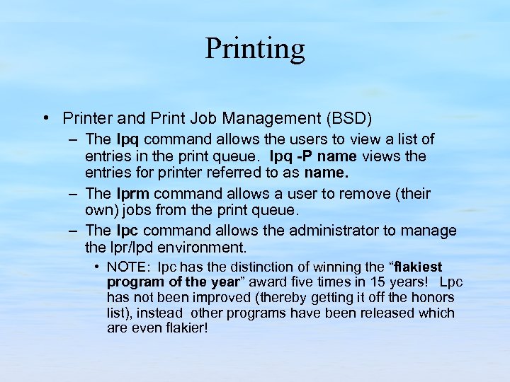 Printing • Printer and Print Job Management (BSD) – The lpq command allows the