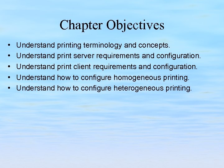 Chapter Objectives • • • Understand printing terminology and concepts. Understand print server requirements