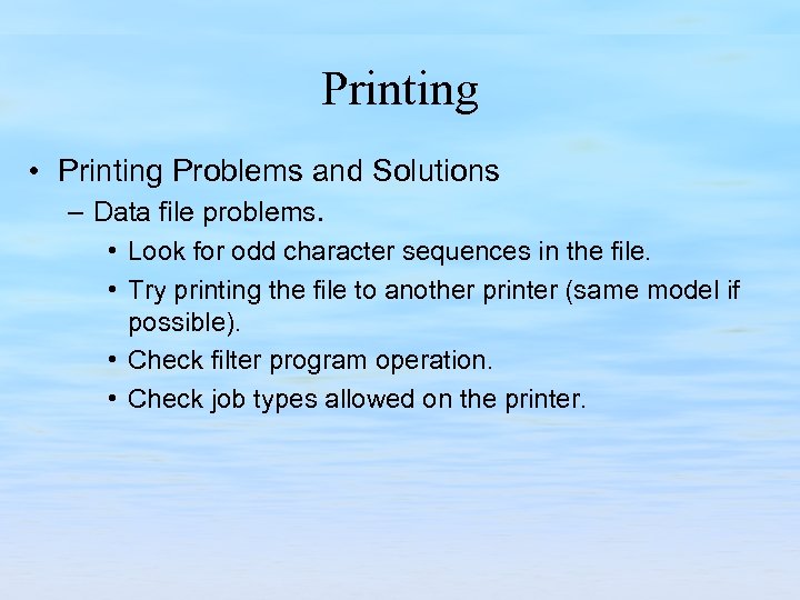 Printing • Printing Problems and Solutions – Data file problems. • Look for odd