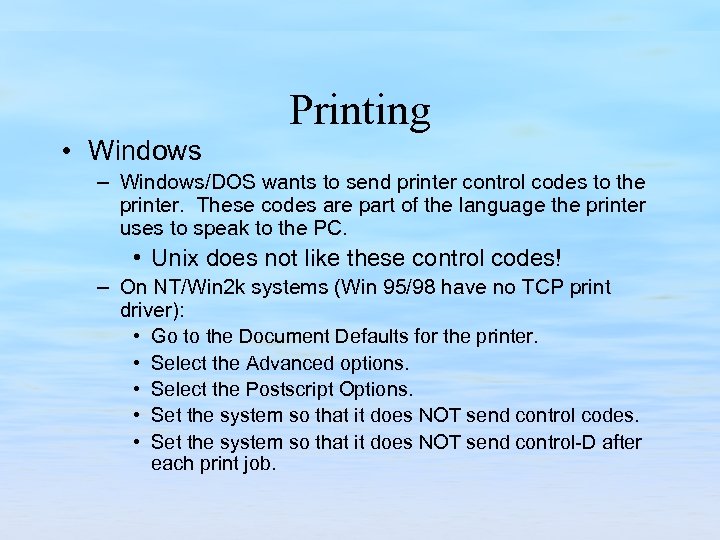 Printing • Windows – Windows/DOS wants to send printer control codes to the printer.