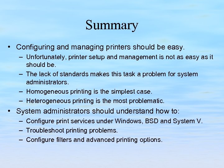 Summary • Configuring and managing printers should be easy. – Unfortunately, printer setup and