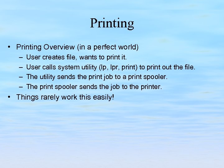Printing • Printing Overview (in a perfect world) – – User creates file, wants