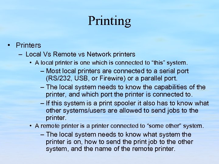 Printing • Printers – Local Vs Remote vs Network printers • A local printer