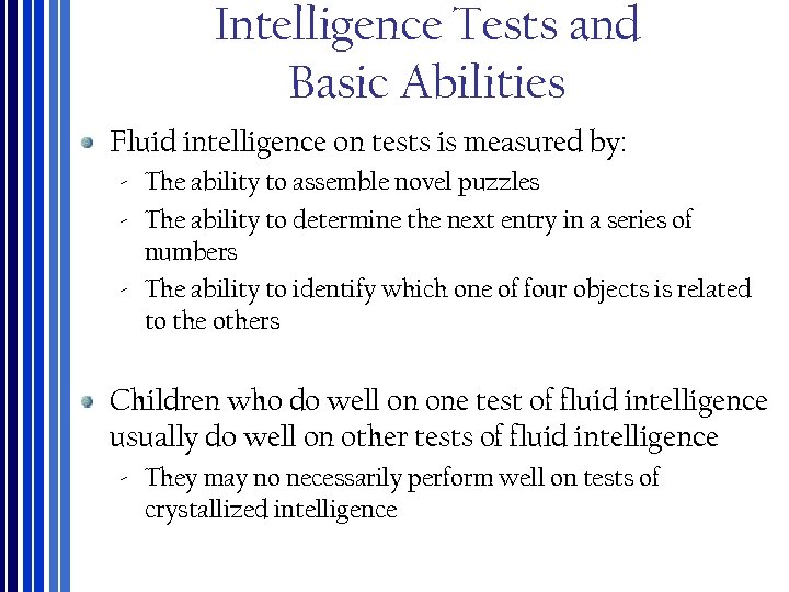 Intelligence Tests and Basic Abilities Fluid intelligence on tests is measured by: ‐ The