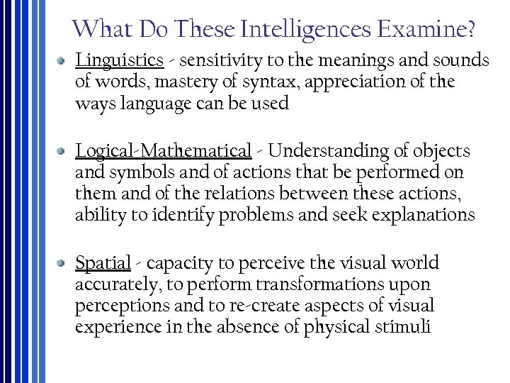 What Do These Intelligences Examine? Linguistics ‐ sensitivity to the meanings and sounds of