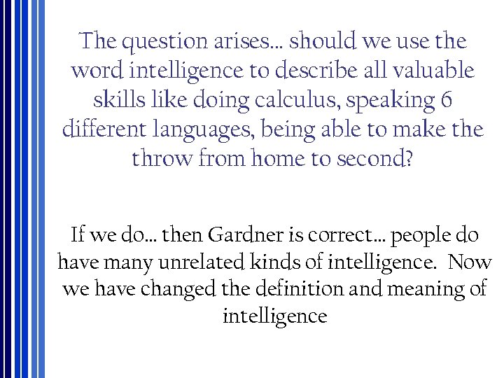 The question arises… should we use the word intelligence to describe all valuable skills