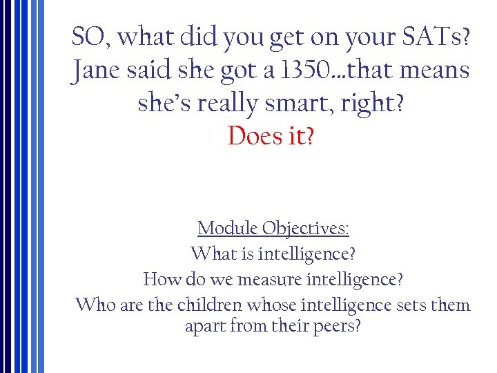 SO, what did you get on your SATs? Jane said she got a 1350…that